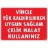 Vinçle Yük Kaldırırken Uygun Sağlam Çelik Halat Kullanınız Uyarı Levhası 25x35 KOD:1319