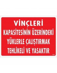 Vinçleri Kapasitesinin Üzerindeki Yüklerle Çalıştırarak Tehlikeli Ve Ya Uyarı Levhası 25x35 KOD:1334