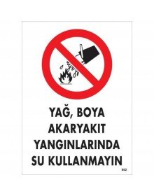 Yağ Boya Akaryakıt Yağlarında Su Kullanmayın Uyarı Levhası 25x35 KOD:862