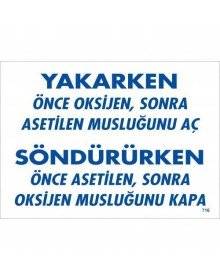 Yakarken Önce Oksijen Sonra Asetilan Musluğunu Aç Söndürüken Önce Uyarı Levhası 25x35 KOD:716