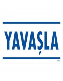 Yavaşla Uyarı Levhası 25x35 KOD:1565