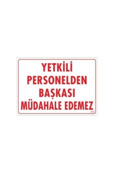 Yetkiliden Başkası Uyarı Levhası 25x35 KOD:303 Yetkiliden Başkası Uyarı Levhası 25x35 KOD:303