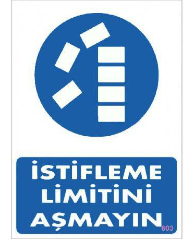 İstifleme Limitini Aşmayın Levhası 25x35 KOD:603 İstifleme Limitini Aşmayın Levhası 25x35 KOD:603